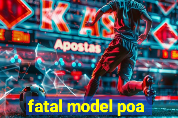 fatal model poa